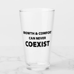 Growth And Comfort Can Never Coexist Glass