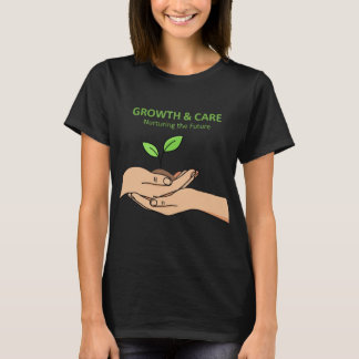 Growth & Care | Nurturing the Future Inspirational T-Shirt
