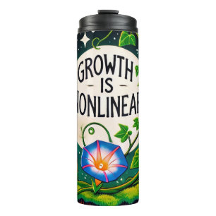 Growth is Nonlinear Floral Morning Glory           Thermal Tumbler
