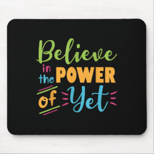 Growth Mindset Teacher Believe In The Power Of Yet Mouse Mat