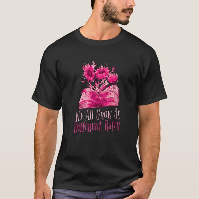 Growth Mindset We All Grow At Different Rates  1 T-Shirt (Front)