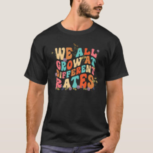 Growth Mindset We All Grow At Different Rates Flor T-Shirt