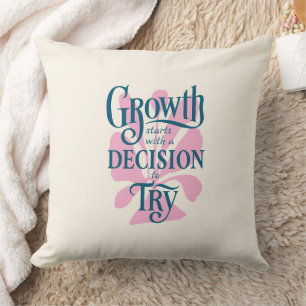 Growth Starts with a Decision to Try Throw Pillow