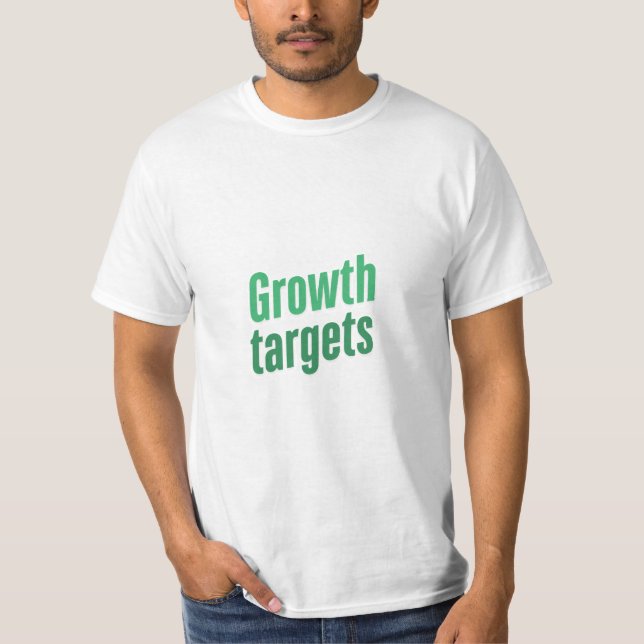 Growth Targets  T-Shirt (Front)