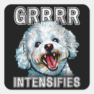 Grrrr Intensifies Funny Bichon Frise Dog Meme Square Sticker