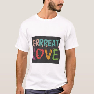 Grrrreat Love T-Shirt
