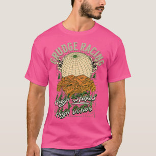 Grudge Racing High Stakes High Octane Grudge Racer T-Shirt