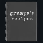 Grumpa | Funny Grumpy Grandpa Black White Recipe Notebook<br><div class="desc">A blank recipe journal just for Grumpa! Personalised using a retro typewriter font in white on a black background. Great gag gift for grumpy grandpa.</div>