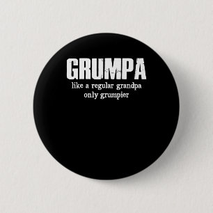 Grumpa Like A Regular Grandpa Only Grumpier 6 Cm Round Badge