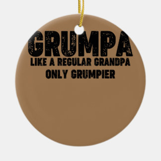 Grumpa Like A Regular Grandpa Only Grumpier Ceramic Tree Decoration