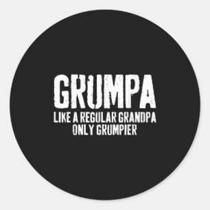 Grumpa Like A Regular Grandpa Only Grumpier Shirt  Classic Round Sticker