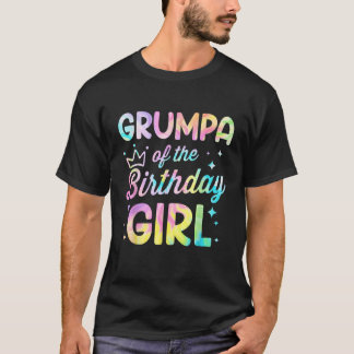 Grumpa Of The Birthday Girl Tie Dye Girl Bday Part T-Shirt