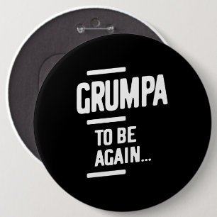 Grumpa To Be Again   Grandfather Gift 6 Cm Round Badge