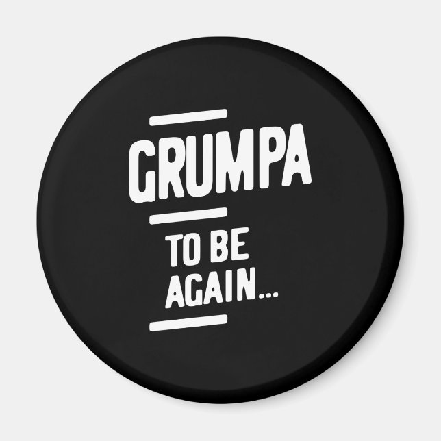 Grumpa To Be Again | Grandfather Gift Magnet (Front)