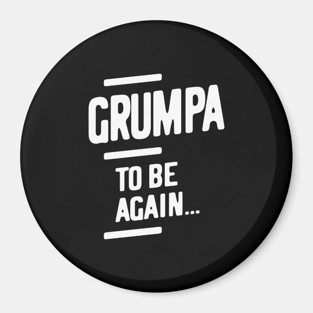 Grumpa To Be Again | Grandfather Gift Magnet (Front)