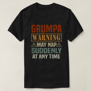 Grumpa warning may nap suddenly at any grandpa T-Shirt