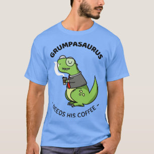 Grumpasaurus His T-Shirt