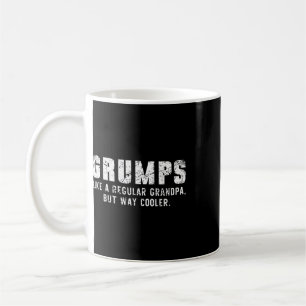 Grumps Like A Grandpa But Way Cooler Only Much Fat Coffee Mug