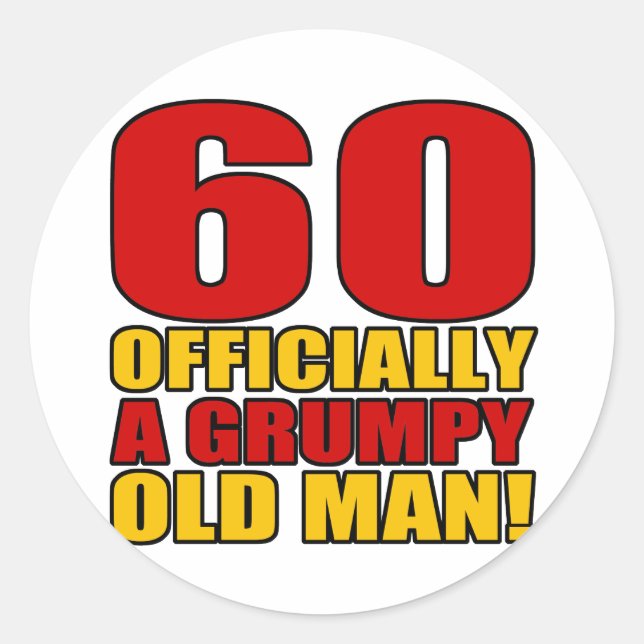Grumpy 60th Birthday Humour Classic Round Sticker (Front)