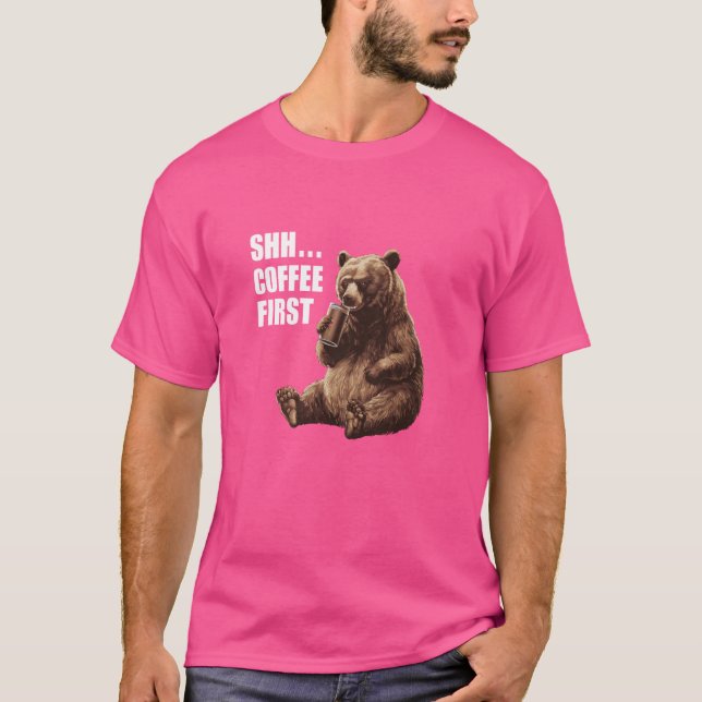Grumpy Bear Saying Shh Coffee First Funny & Cute T-Shirt (Front)