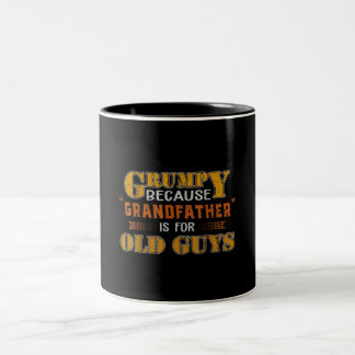 Grumpy Because Grandfather Is For Old Guys Two-Tone Coffee Mug