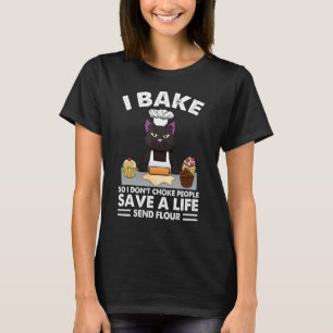 Grumpy Black Cat Baking I Bake So I Dont Choke Peo T-Shirt