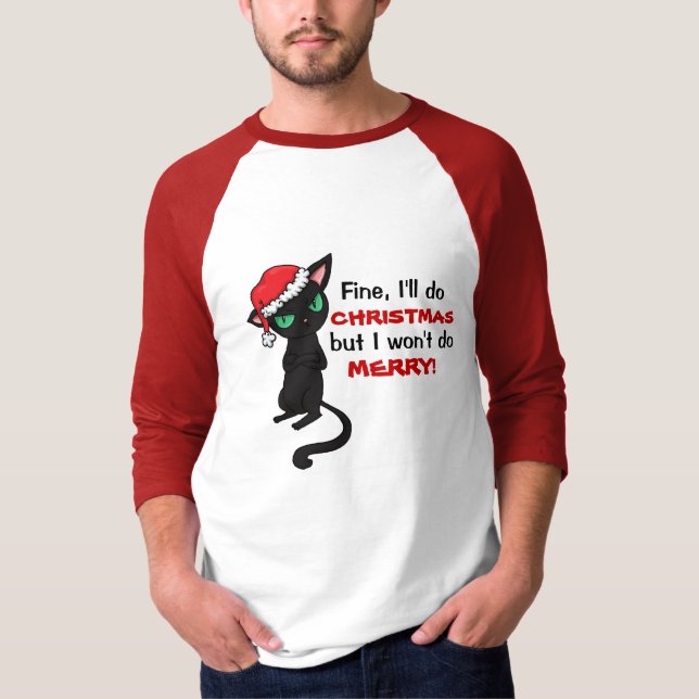 Grumpy Black Cat Wont be Merry Christmas T-Shirt (Front)