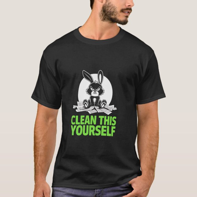 Grumpy Bunny CLEAN THIS YOURSELF Fur Baby Humour F T-Shirt (Front)