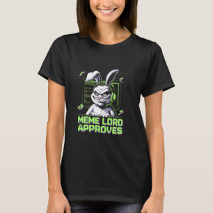 Grumpy Bunny MEME LORD APPROVES Viral Internet Fun T-Shirt