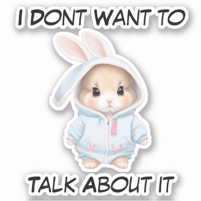 Grumpy Bunny Mood: I Don't Want to Talk About it (Front)