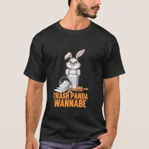 Grumpy Bunny TRASH PANDA WANNABE Witty Pet Funny R T-Shirt