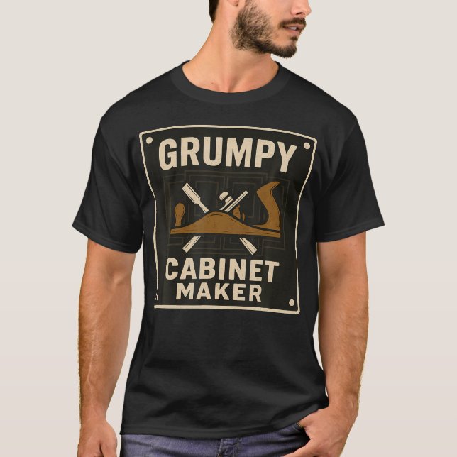Grumpy Cabinet Maker T-Shirt (Front)