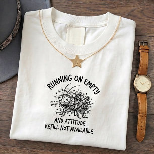 Grumpy Chirping Cricket Tee, Funny Humour Quote Pr T-Shirt