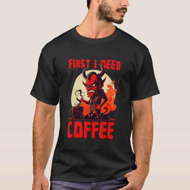 Grumpy Devil - First I Need Coffee - Saying T-Shirt (Front)