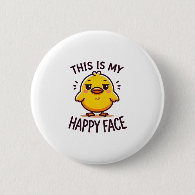 grumpy duck-this is my happy face funny  6 cm round badge (Front)