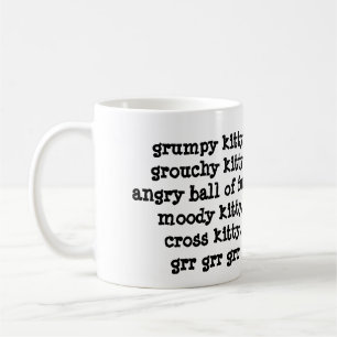 grumpy kitty, grouchy kitty, grr grr grr coffee mug
