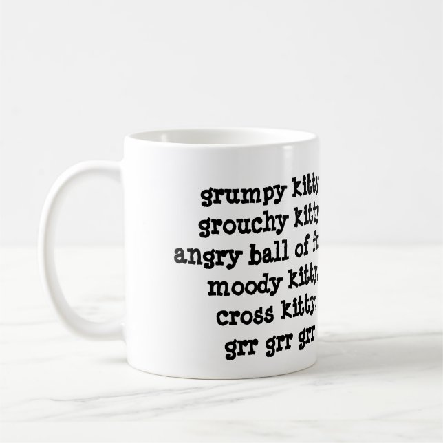 grumpy kitty, grouchy kitty, grr grr grr coffee mug (Left)