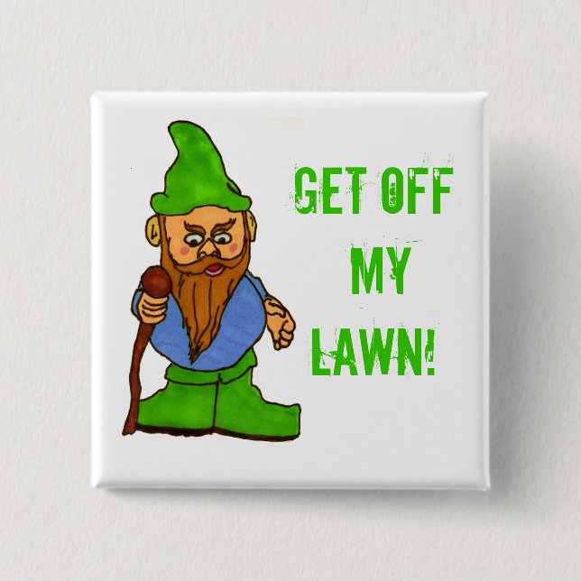 Grumpy Lawn Gnome Get Off My Lawn 15 Cm Square Badge (Front)