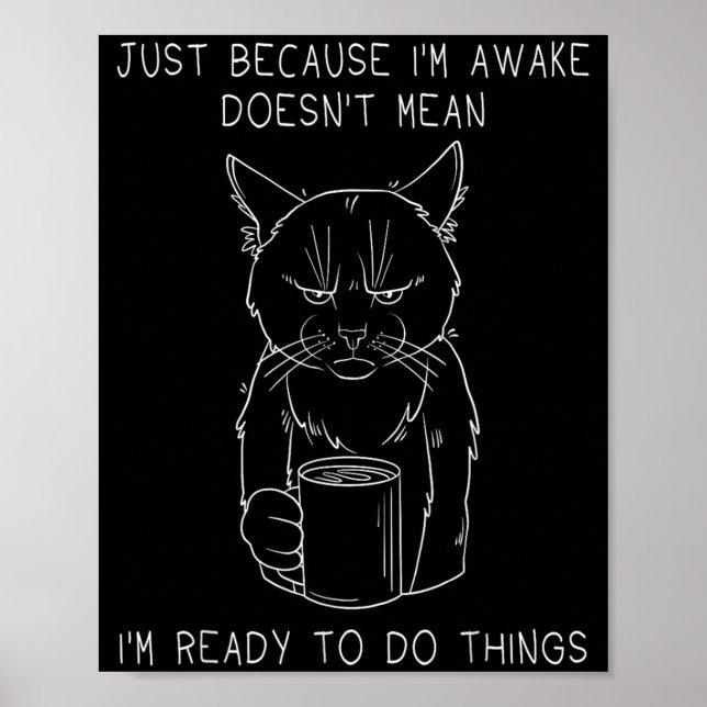 Grumpy Morning Cat Coffee Humour Not Ready Mood Poster (Front)