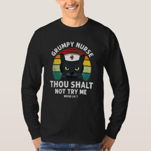 Grumpy Nurse Thou Shalt Not Try Me Is For Nurse C T-Shirt