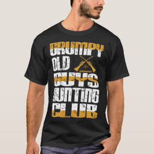 Grumpy Old Guys Hunting Club Attitude Gift T-Shirt
