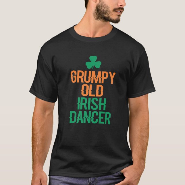 Grumpy Old Irish Dancer T-Shirt (Front)