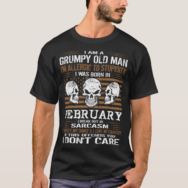 Grumpy Old Man Allergic Stupidity Born In February T-Shirt (Front)