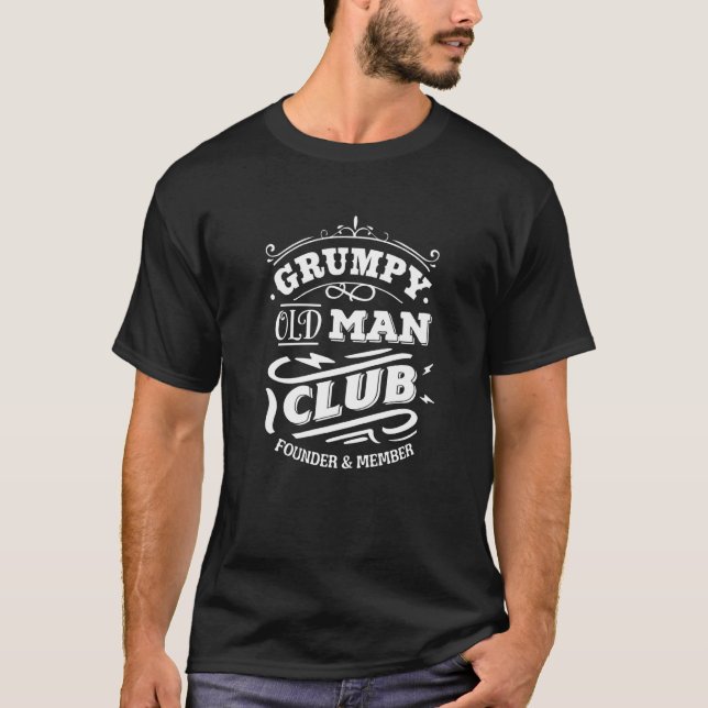 Grumpy Old Man Club  Founder & Member T-Shirt (Front)