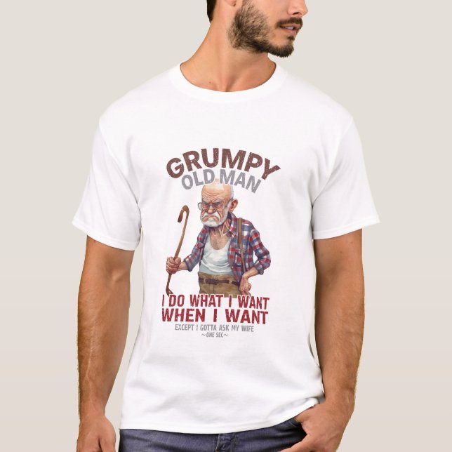 Grumpy Old Man Funny Quotes T-Shirt (Front)