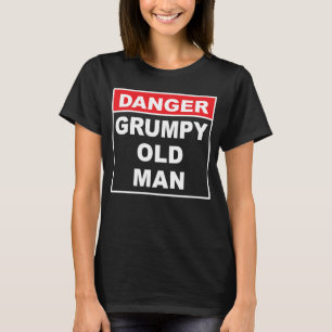Grumpy Old Man Warning Sign Gift T-Shirt