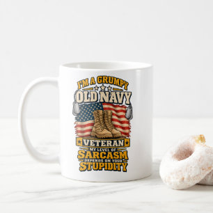 Grumpy Old Navy Veteran Sarcasm Depends On Stupid Coffee Mug