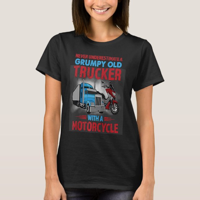 Grumpy Old Trucker With Motorcycle Trucking Driver T-Shirt (Front)