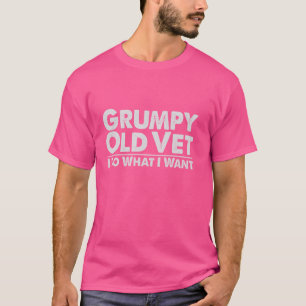 Grumpy Old Vet I Do What I Want Funny Military Vet T-Shirt