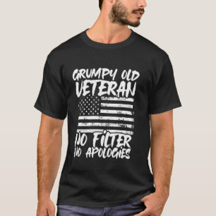 Grumpy Old Veteran No Filter No Apologies Proud Am T-Shirt